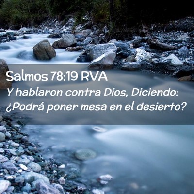 Picture 02 - Salmos 78:19 RVA - Y hablaron contra Dios, Diciendo: ¿Podrá poner - Bible Verse Picture