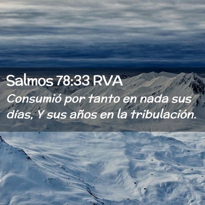 Picture 02 - Salmos 78:33 RVA - Consumió por tanto en nada sus días, Y sus - Bible Verse Picture