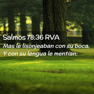 Picture 02 - Salmos 78:36 RVA - Mas le lisonjeaban con su boca, Y con su lengua - Bible Verse Picture