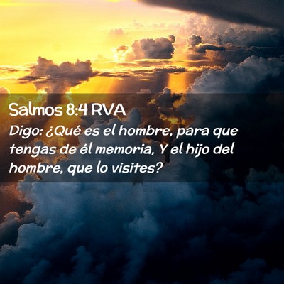 Picture 02 - Salmos 8:4 RVA - Digo: ¿Qué es el hombre, para que tengas de él - Bible Verse Picture