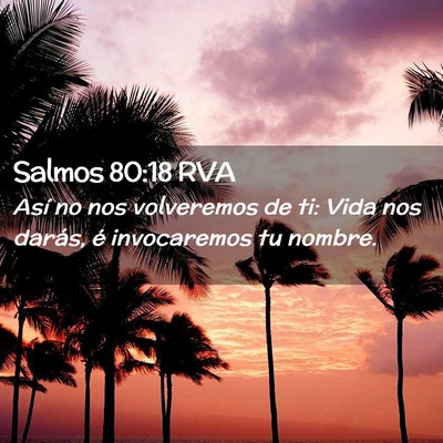 Picture 02 - Salmos 80:18 RVA - Así no nos volveremos de ti: Vida nos darás, é - Bible Verse Picture
