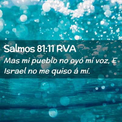Picture 02 - Salmos 81:11 RVA - Mas mi pueblo no oyó mi voz, E Israel no me - Bible Verse Picture