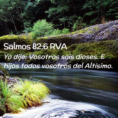 Picture 02 - Salmos 82:6 RVA - Yo dije: Vosotros sois dioses. E hijos todos - Bible Verse Picture