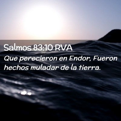 Picture 02 - Salmos 83:10 RVA - Que perecieron en Endor, Fueron hechos muladar de - Bible Verse Picture