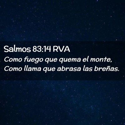 Picture 02 - Salmos 83:14 RVA - Como fuego que quema el monte, Como llama que - Bible Verse Picture