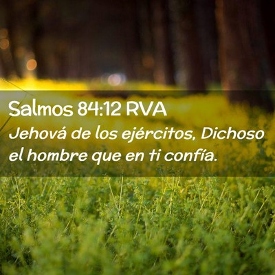Picture 02 - Salmos 84:12 RVA - Jehová de los ejércitos, Dichoso el hombre que - Bible Verse Picture