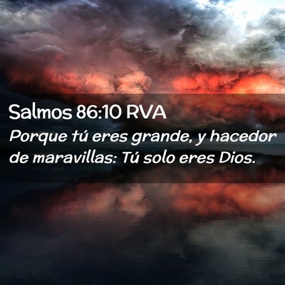 Picture 02 - Salmos 86:10 RVA - Porque tú eres grande, y hacedor de maravillas: - Bible Verse Picture