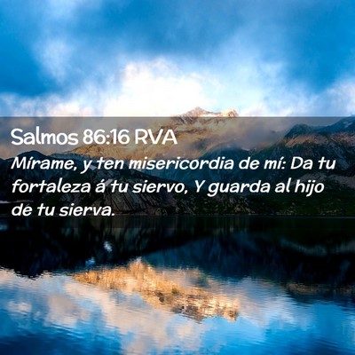 Picture 02 - Salmos 86:16 RVA - Mírame, y ten misericordia de mí: Da tu - Bible Verse Picture