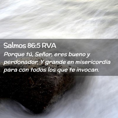 Picture 02 - Salmos 86:5 RVA - Porque tú, Señor, eres bueno y perdonador, Y - Bible Verse Picture
