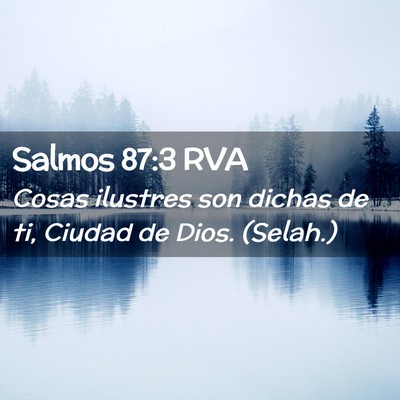 Picture 02 - Salmos 87:3 RVA - Cosas ilustres son dichas de ti, Ciudad de Dios. - Bible Verse Picture