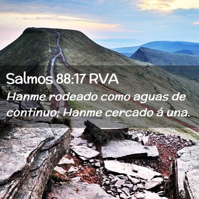 Picture 02 - Salmos 88:17 RVA - Hanme rodeado como aguas de continuo; Hanme - Bible Verse Picture