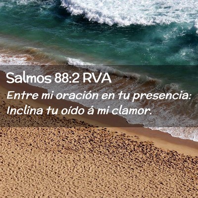 Picture 02 - Salmos 88:2 RVA - Entre mi oración en tu presencia: Inclina tu - Bible Verse Picture