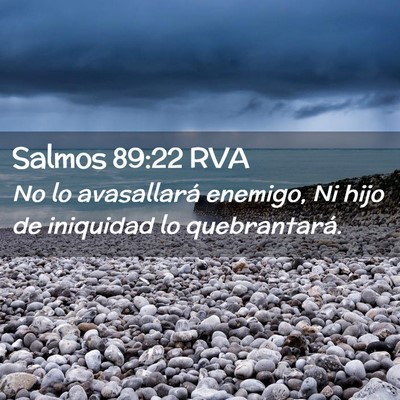 Picture 02 - Salmos 89:22 RVA - No lo avasallará enemigo, Ni hijo de iniquidad - Bible Verse Picture