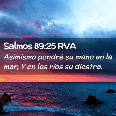 Picture 02 - Salmos 89:25 RVA - Asimismo pondré su mano en la mar, Y en los - Bible Verse Picture
