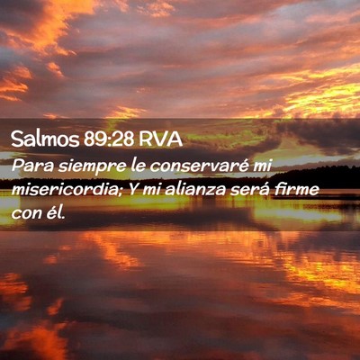 Picture 02 - Salmos 89:28 RVA - Para siempre le conservaré mi misericordia; Y mi - Bible Verse Picture