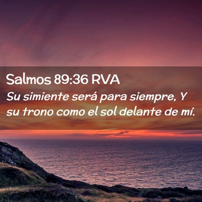 Picture 02 - Salmos 89:36 RVA - Su simiente será para siempre, Y su trono como - Bible Verse Picture