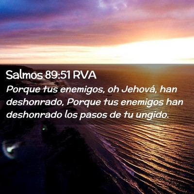 Picture 02 - Salmos 89:51 RVA - Porque tus enemigos, oh Jehová, han deshonrado, - Bible Verse Picture