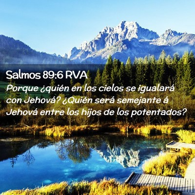Picture 02 - Salmos 89:6 RVA - Porque ¿quién en los cielos se igualará con - Bible Verse Picture