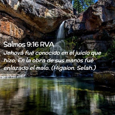 Picture 02 - Salmos 9:16 RVA - Jehová fué conocido en el juicio que hizo; En - Bible Verse Picture