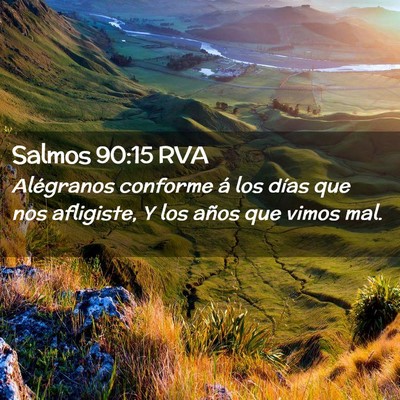 Picture 02 - Salmos 90:15 RVA - Alégranos conforme á los días que nos - Bible Verse Picture