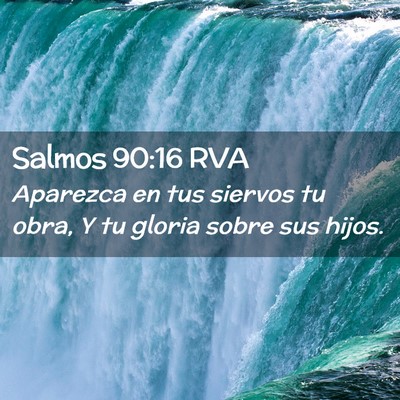 Picture 02 - Salmos 90:16 RVA - Aparezca en tus siervos tu obra, Y tu gloria - Bible Verse Picture