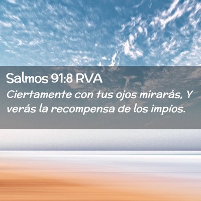 Picture 02 - Salmos 91:8 RVA - Ciertamente con tus ojos mirarás, Y verás la - Bible Verse Picture