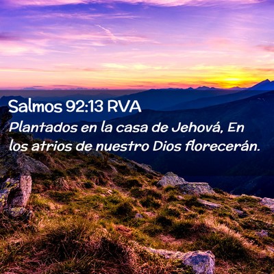 Picture 02 - Salmos 92:13 RVA - Plantados en la casa de Jehová, En los atrios de - Bible Verse Picture