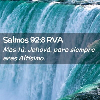 Picture 02 - Salmos 92:8 RVA - Mas tú, Jehová, para siempre eres - Bible Verse Picture