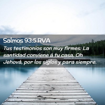 Picture 02 - Salmos 93:5 RVA - Tus testimonios son muy firmes: La santidad - Bible Verse Picture