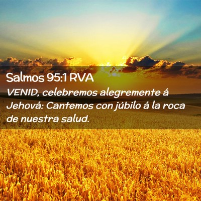 Picture 02 - Salmos 95:1 RVA - VENID, celebremos alegremente á Jehová: - Bible Verse Picture