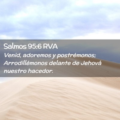 Picture 02 - Salmos 95:6 RVA - Venid, adoremos y postrémonos; Arrodillémonos - Bible Verse Picture