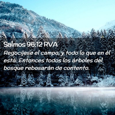 Picture 02 - Salmos 96:12 RVA - Regocíjese el campo, y todo lo que en él está: - Bible Verse Picture