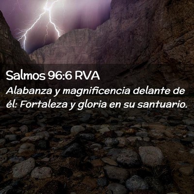 Picture 02 - Salmos 96:6 RVA - Alabanza y magnificencia delante de él: - Bible Verse Picture