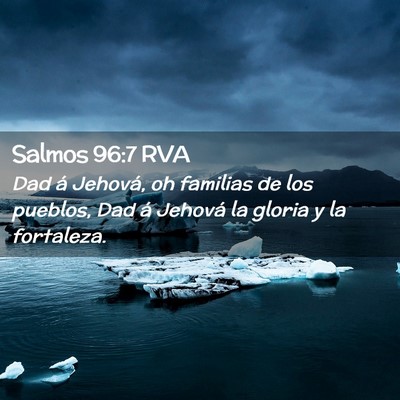 Picture 02 - Salmos 96:7 RVA - Dad á Jehová, oh familias de los pueblos, Dad - Bible Verse Picture