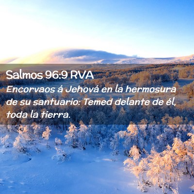 Picture 02 - Salmos 96:9 RVA - Encorvaos á Jehová en la hermosura de su - Bible Verse Picture