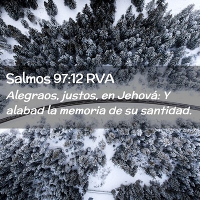 Picture 02 - Salmos 97:12 RVA - Alegraos, justos, en Jehová: Y alabad la memoria - Bible Verse Picture