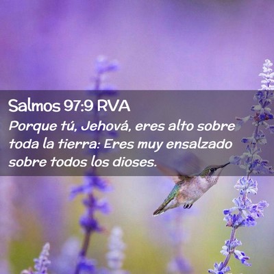 Picture 02 - Salmos 97:9 RVA - Porque tú, Jehová, eres alto sobre toda la - Bible Verse Picture