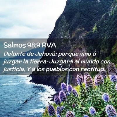 Picture 02 - Salmos 98:9 RVA - Delante de Jehová; porque vino á juzgar la - Bible Verse Picture
