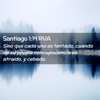 Picture 02 - Santiago 1:14 RVA - Sino que cada uno es tentado, cuando de su propia - Bible Verse Picture