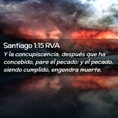 Picture 02 - Santiago 1:15 RVA - Y la concupiscencia, después que ha concebido, - Bible Verse Picture