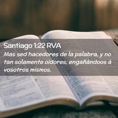 Picture 02 - Santiago 1:22 RVA - Mas sed hacedores de la palabra, y no tan - Bible Verse Picture