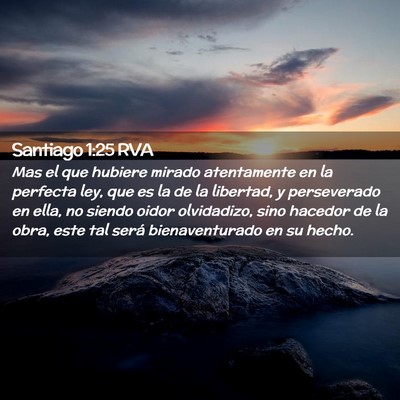 Picture 02 - Santiago 1:25 RVA - Mas el que hubiere mirado atentamente en la - Bible Verse Picture