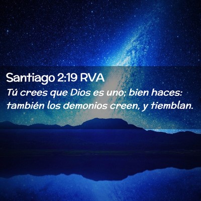 Picture 02 - Santiago 2:19 RVA - Tú crees que Dios es uno; bien haces: también - Bible Verse Picture