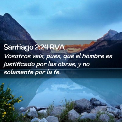 Picture 02 - Santiago 2:24 RVA - Vosotros veis, pues, que el hombre es justificado - Bible Verse Picture