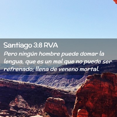 Picture 02 - Santiago 3:8 RVA - Pero ningún hombre puede domar la lengua, que es - Bible Verse Picture