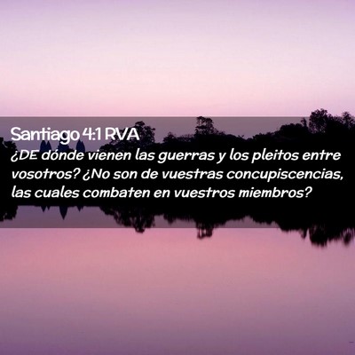 Picture 02 - Santiago 4:1 RVA - ¿DE dónde vienen las guerras y los pleitos - Bible Verse Picture