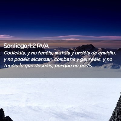Picture 02 - Santiago 4:2 RVA - Codiciáis, y no tenéis; matáis y ardéis de - Bible Verse Picture