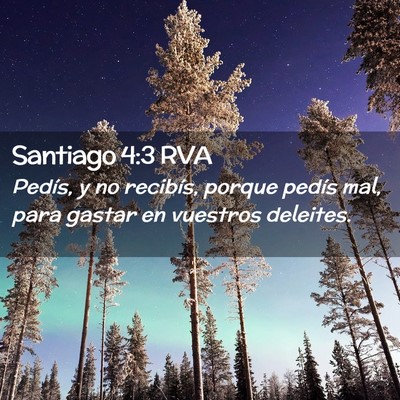 Picture 02 - Santiago 4:3 RVA - Pedís, y no recibís, porque pedís mal, para - Bible Verse Picture