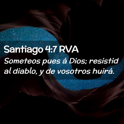 Picture 02 - Santiago 4:7 RVA - Someteos pues á Dios; resistid al diablo, y de - Bible Verse Picture