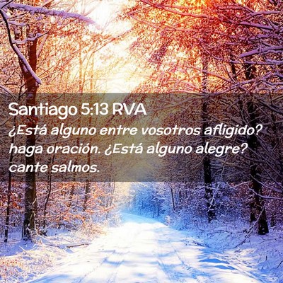 Picture 02 - Santiago 5:13 RVA - ¿Está alguno entre vosotros afligido? haga - Bible Verse Picture